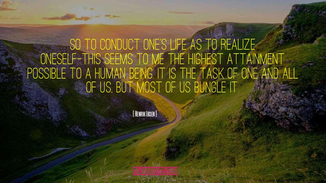 Henrik Ibsen Quotes: So to conduct one's life