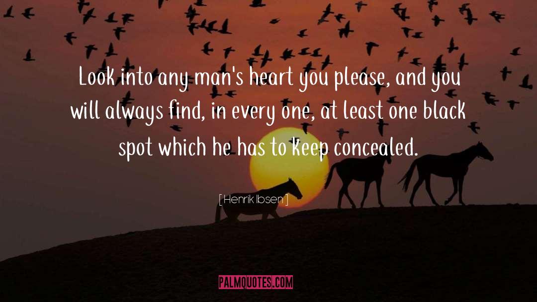 Henrik Ibsen Quotes: Look into any man's heart