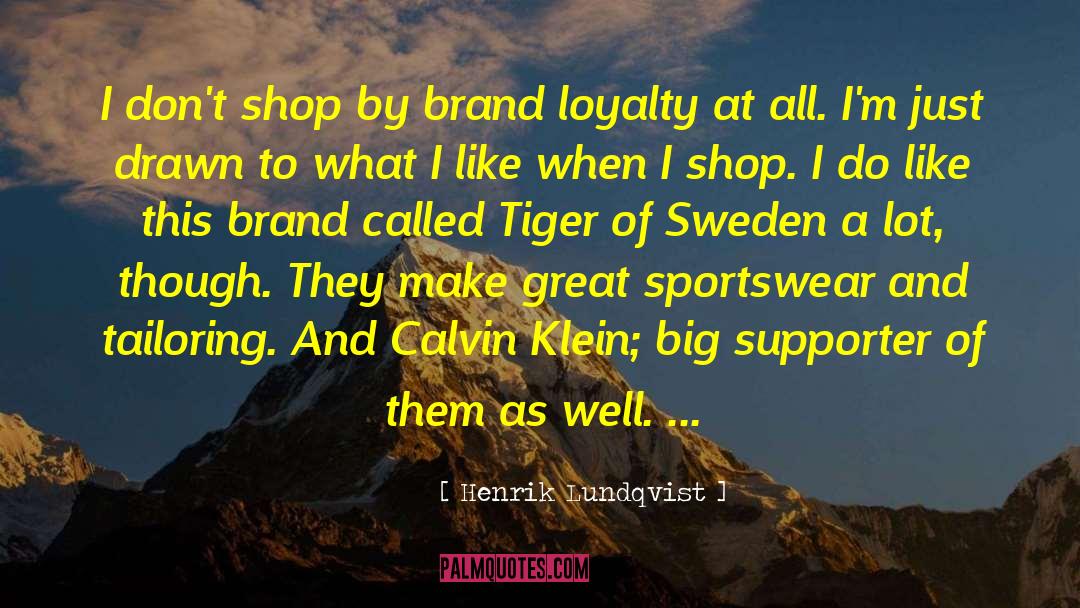 Henrik Lundqvist Quotes: I don't shop by brand