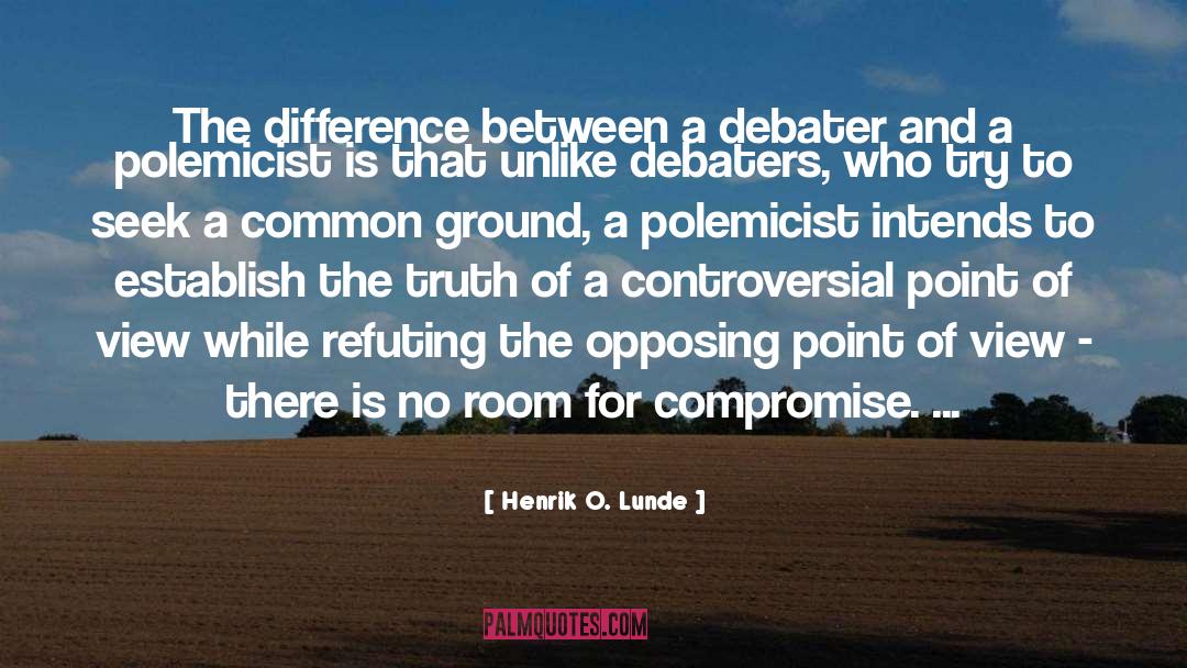 Henrik O. Lunde Quotes: The difference between a debater