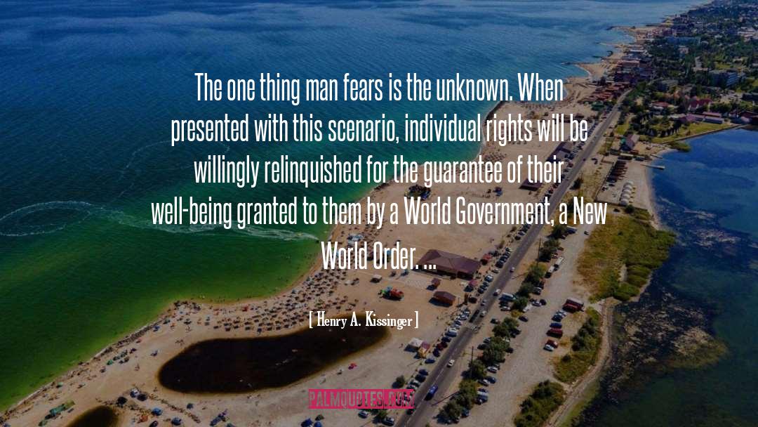 Henry A. Kissinger Quotes: The one thing man fears