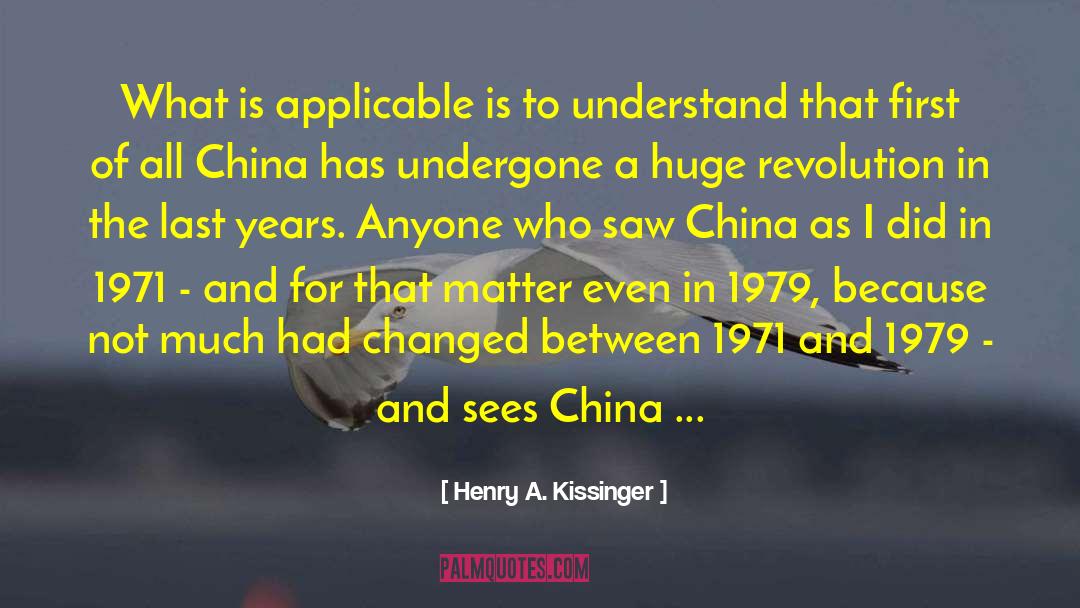 Henry A. Kissinger Quotes: What is applicable is to