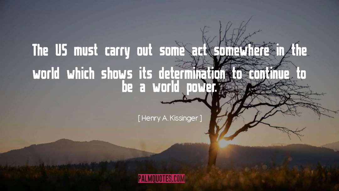 Henry A. Kissinger Quotes: The US must carry out