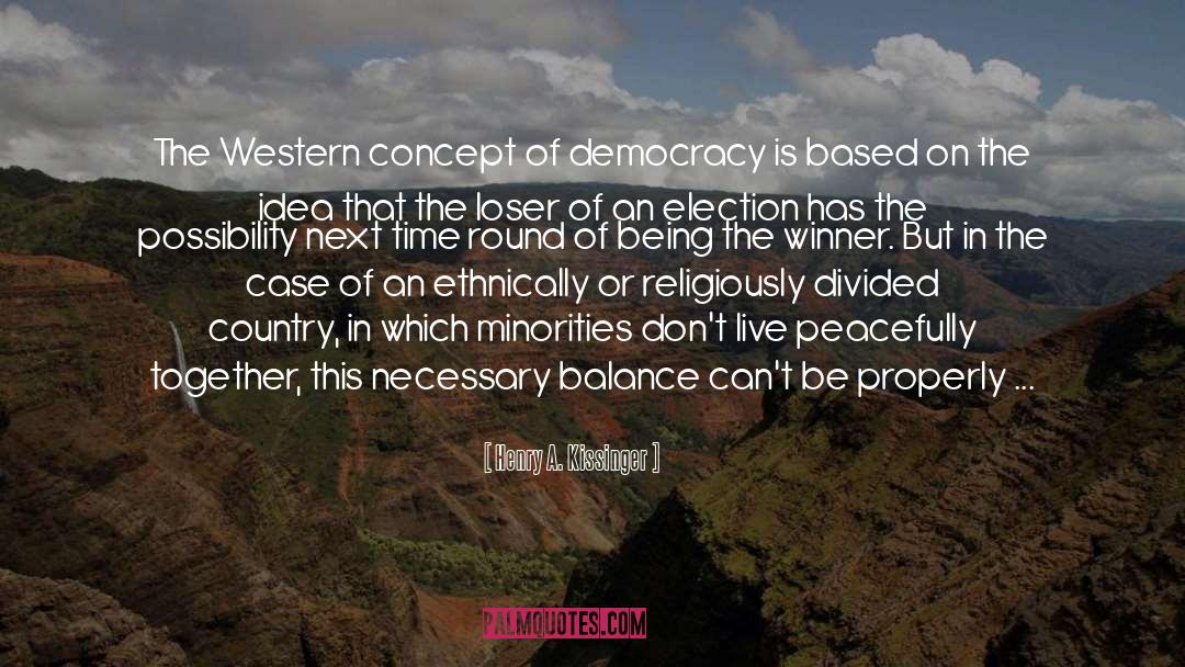 Henry A. Kissinger Quotes: The Western concept of democracy