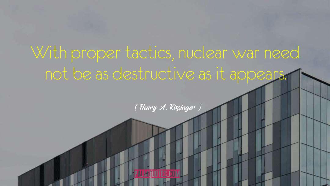 Henry A. Kissinger Quotes: With proper tactics, nuclear war