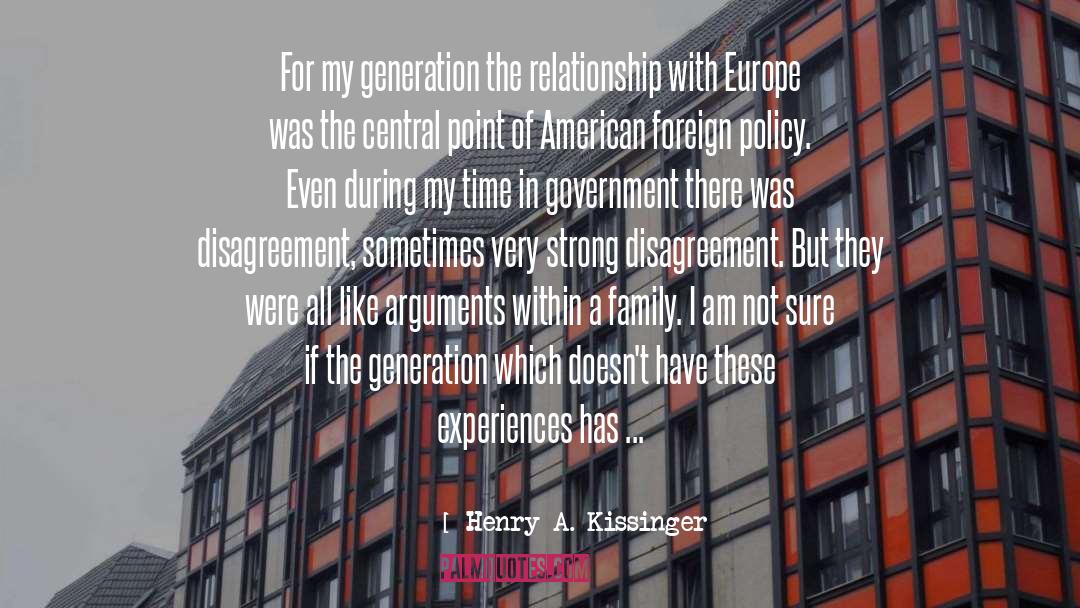 Henry A. Kissinger Quotes: For my generation the relationship