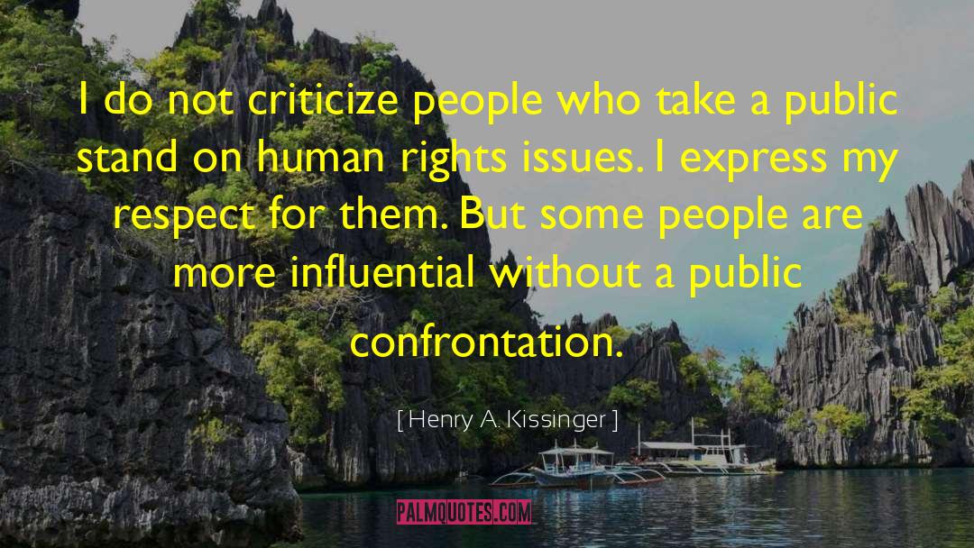 Henry A. Kissinger Quotes: I do not criticize people