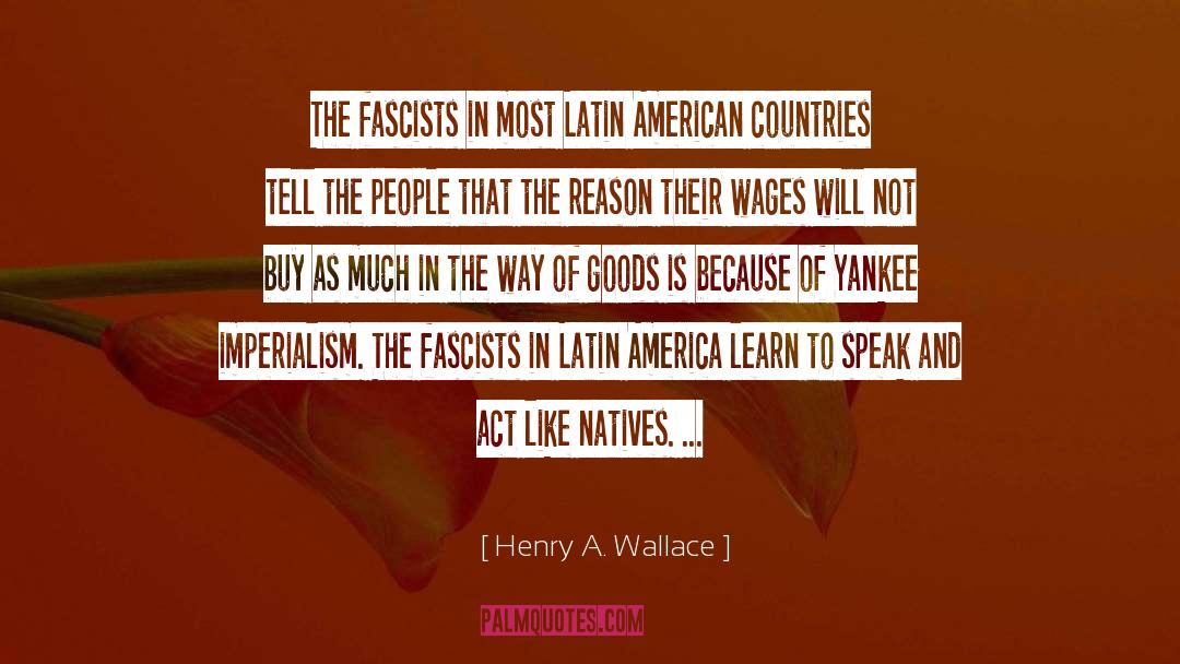Henry A. Wallace Quotes: The fascists in most Latin