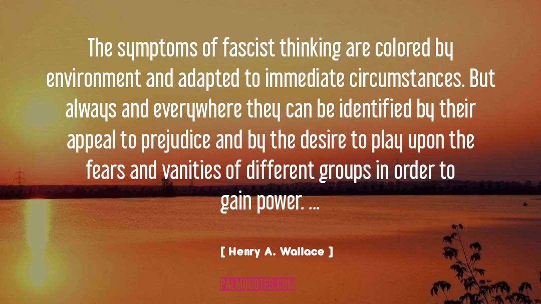 Henry A. Wallace Quotes: The symptoms of fascist thinking