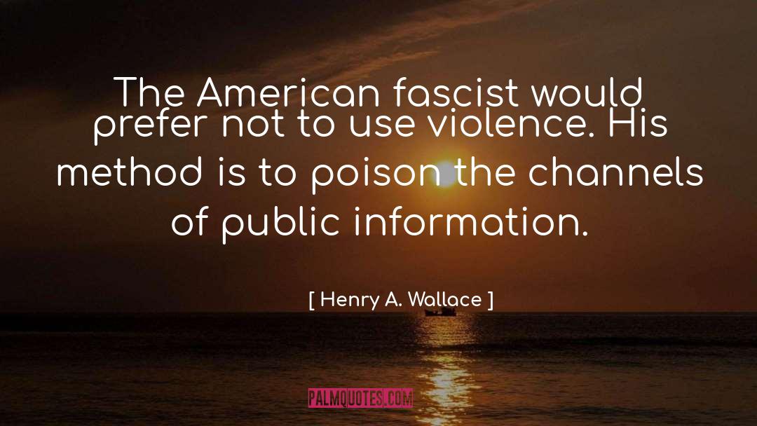 Henry A. Wallace Quotes: The American fascist would prefer