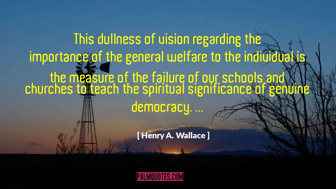 Henry A. Wallace Quotes: This dullness of vision regarding