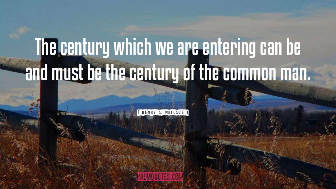 Henry A. Wallace Quotes: The century which we are