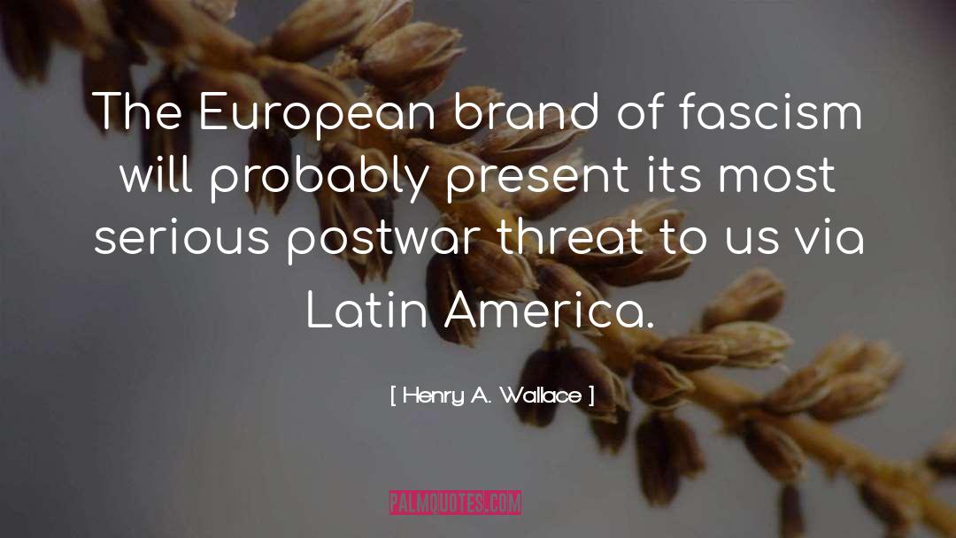 Henry A. Wallace Quotes: The European brand of fascism
