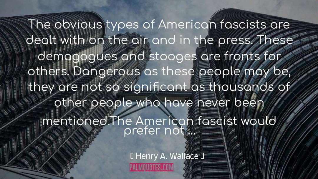 Henry A. Wallace Quotes: The obvious types of American