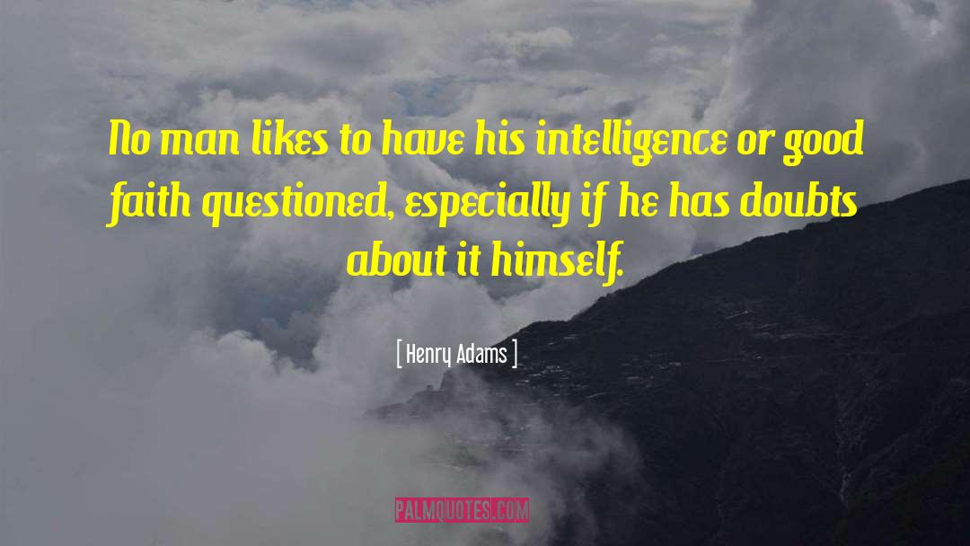 Henry Adams Quotes: No man likes to have