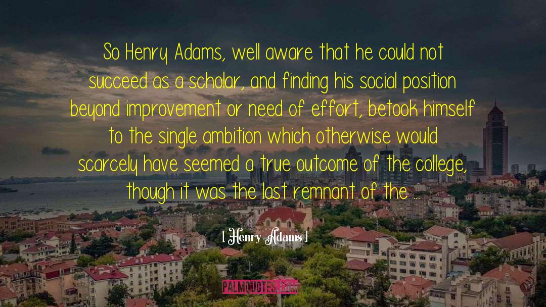 Henry Adams Quotes: So Henry Adams, well aware