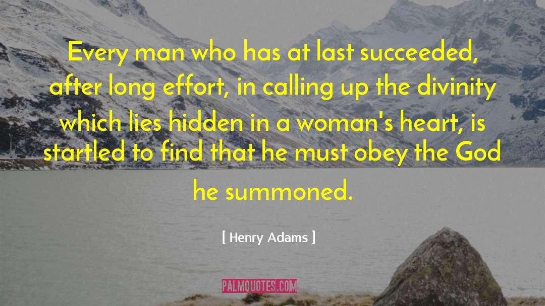 Henry Adams Quotes: Every man who has at