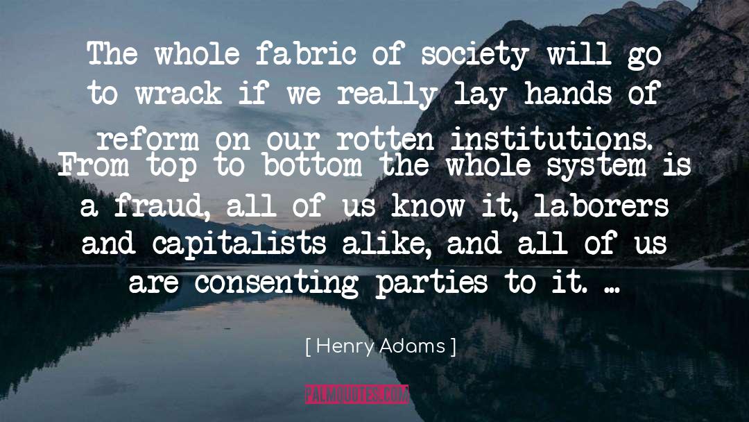 Henry Adams Quotes: The whole fabric of society