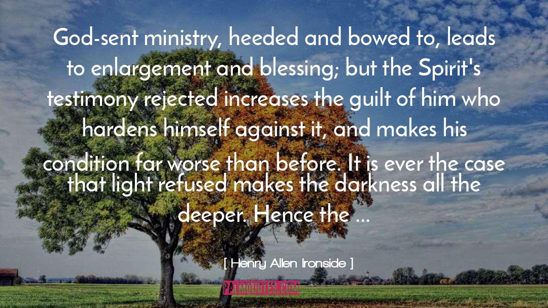 Henry Allen Ironside Quotes: God-sent ministry, heeded and bowed