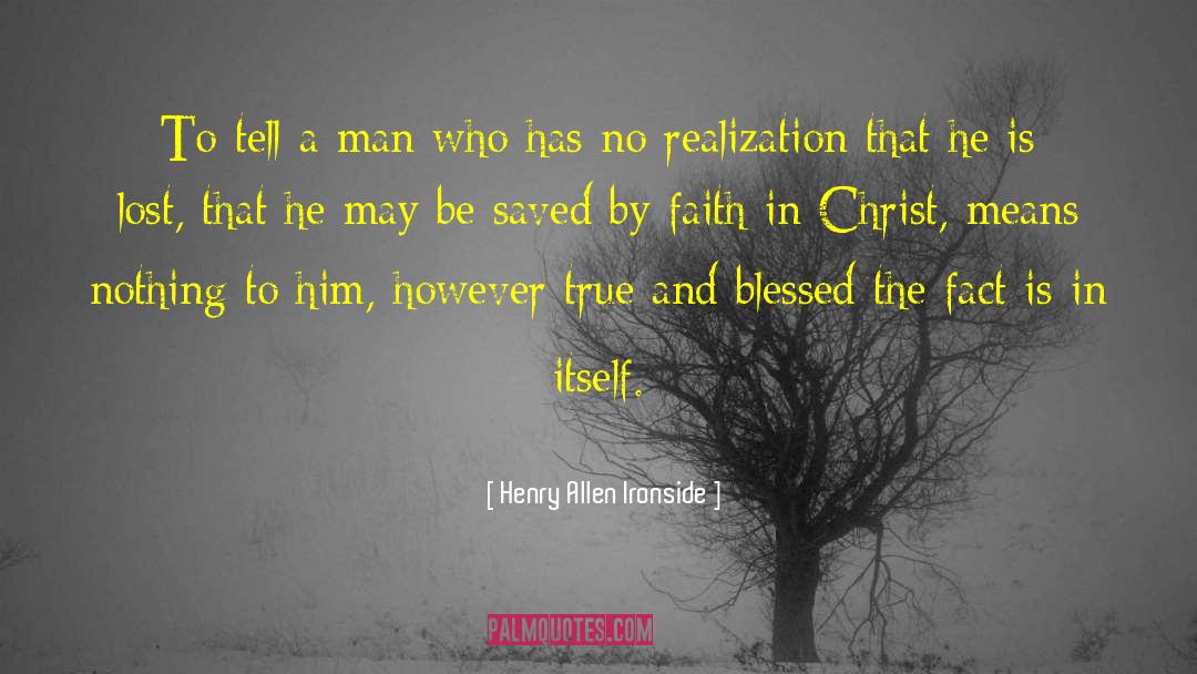 Henry Allen Ironside Quotes: To tell a man who