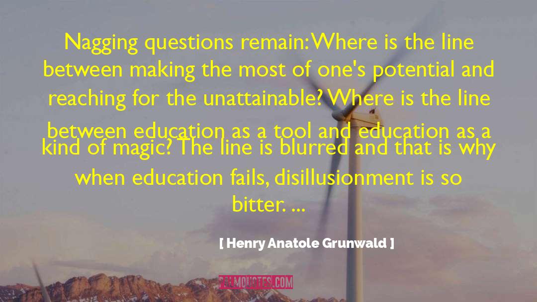 Henry Anatole Grunwald Quotes: Nagging questions remain: Where is