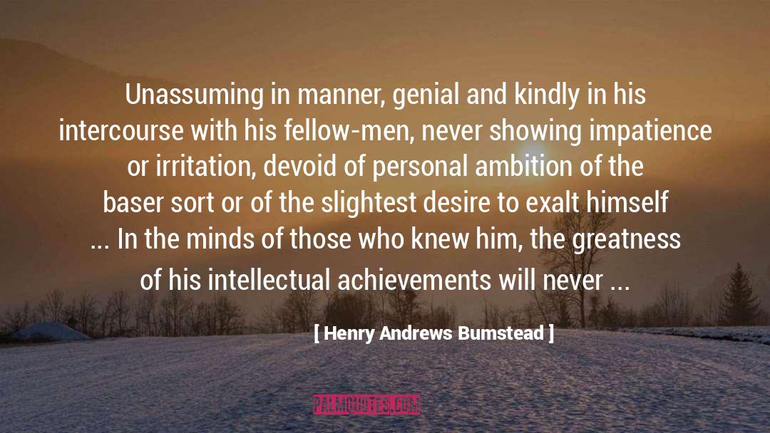 Henry Andrews Bumstead Quotes: Unassuming in manner, genial and