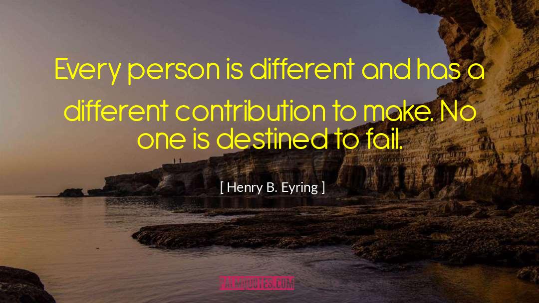 Henry B. Eyring Quotes: Every person is different and