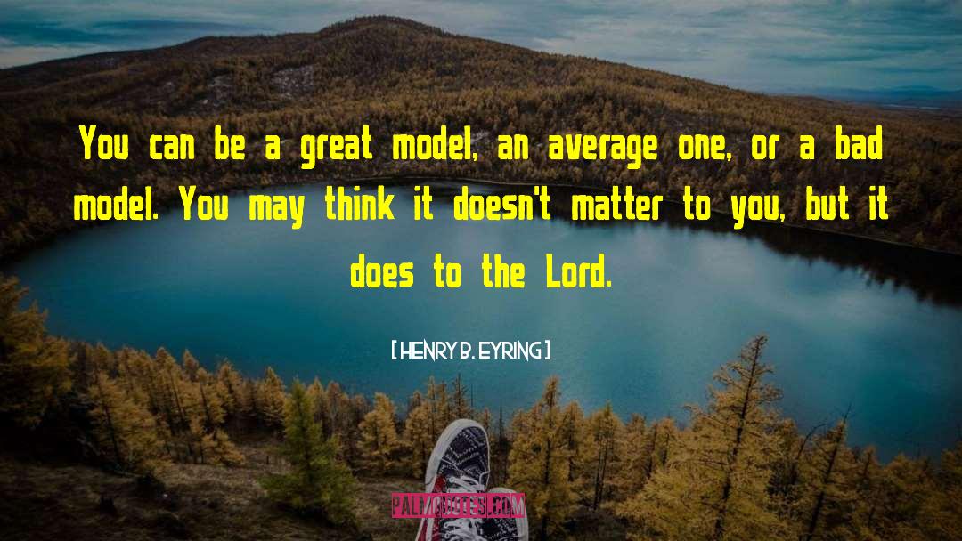 Henry B. Eyring Quotes: You can be a great