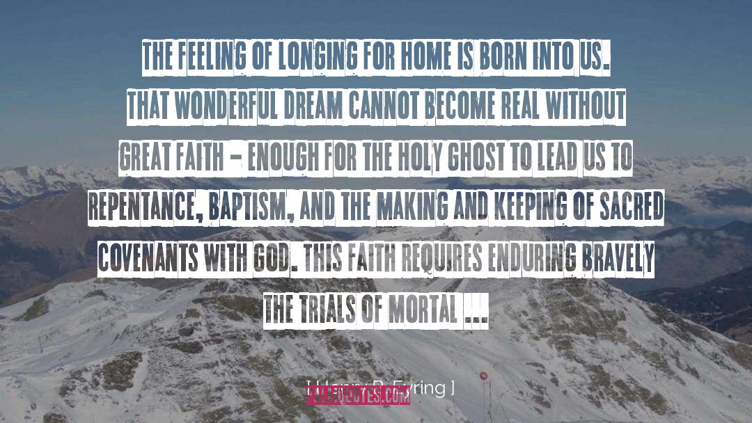 Henry B. Eyring Quotes: The feeling of longing for