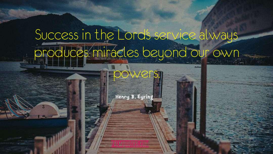 Henry B. Eyring Quotes: Success in the Lord's service