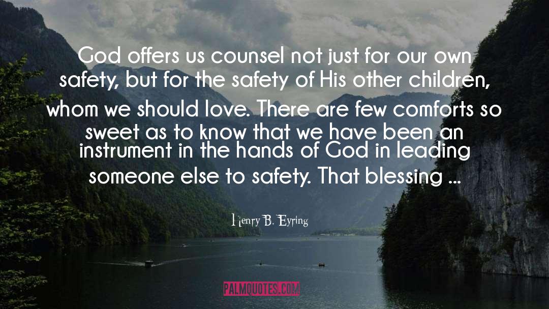 Henry B. Eyring Quotes: God offers us counsel not