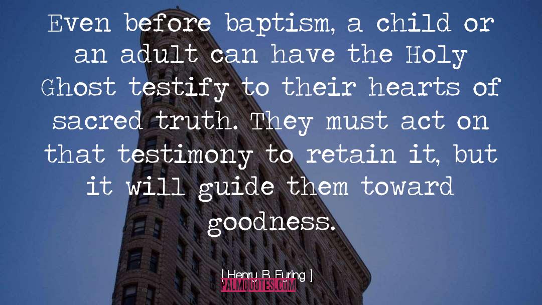 Henry B. Eyring Quotes: Even before baptism, a child