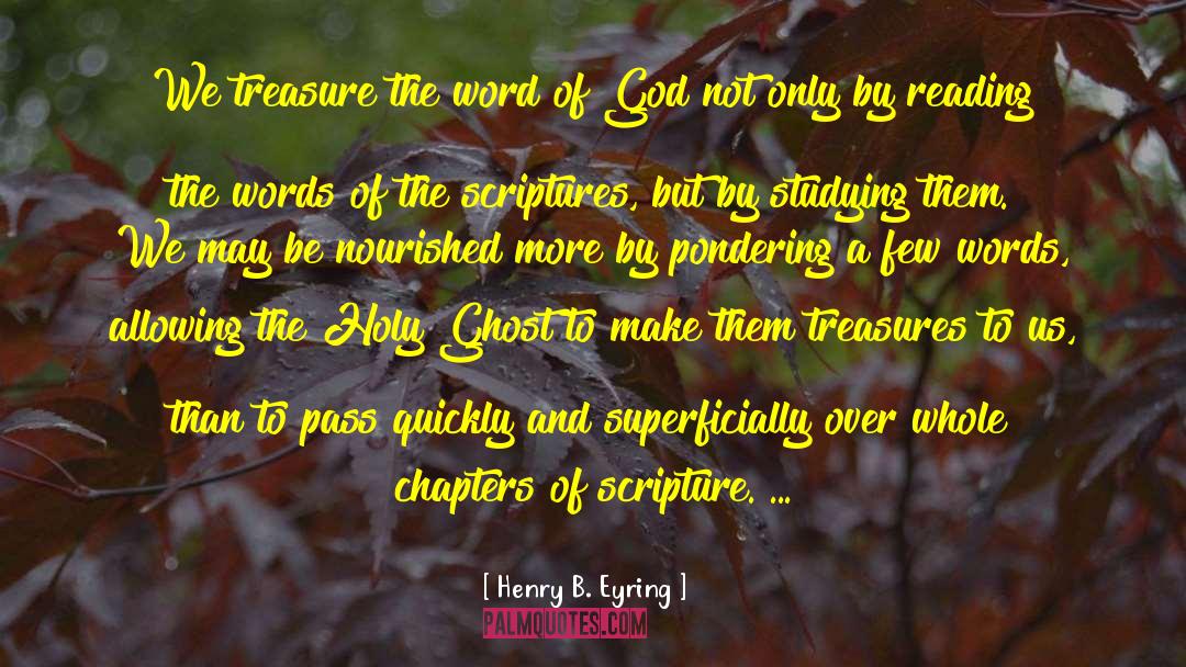 Henry B. Eyring Quotes: We treasure the word of