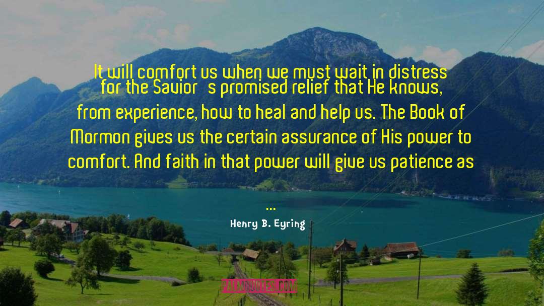 Henry B. Eyring Quotes: It will comfort us when