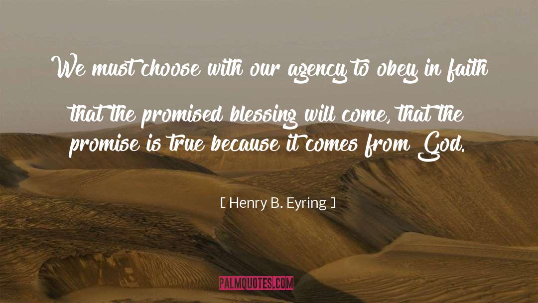 Henry B. Eyring Quotes: We must choose with our