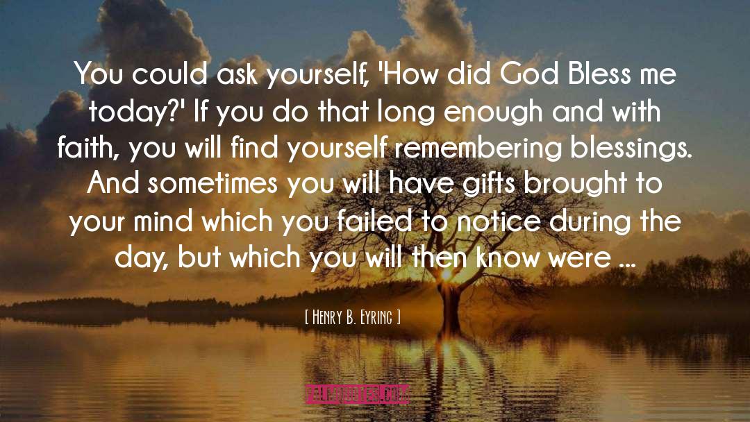 Henry B. Eyring Quotes: You could ask yourself, 'How