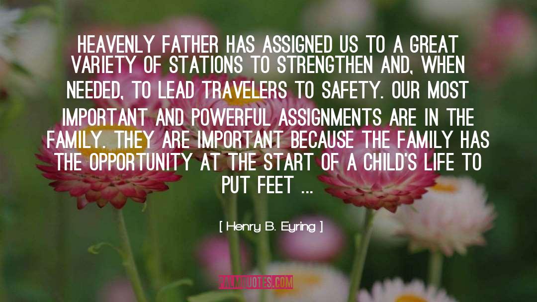 Henry B. Eyring Quotes: Heavenly Father has assigned us