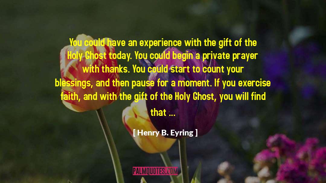 Henry B. Eyring Quotes: You could have an experience