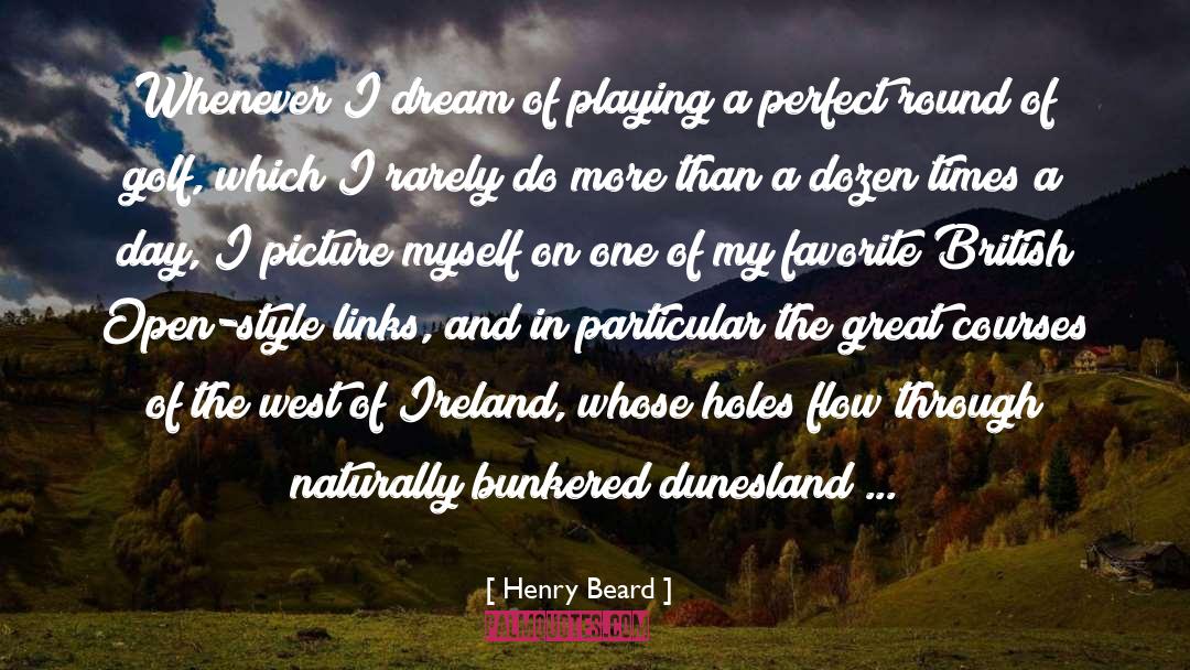 Henry Beard Quotes: Whenever I dream of playing