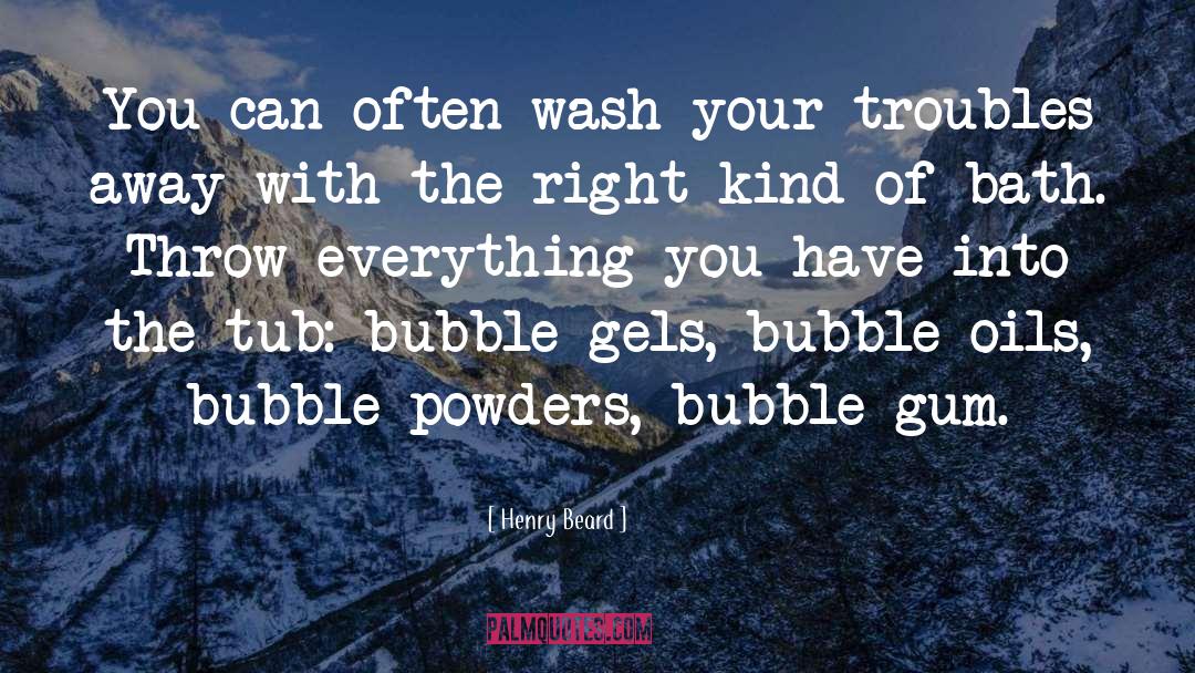 Henry Beard Quotes: You can often wash your