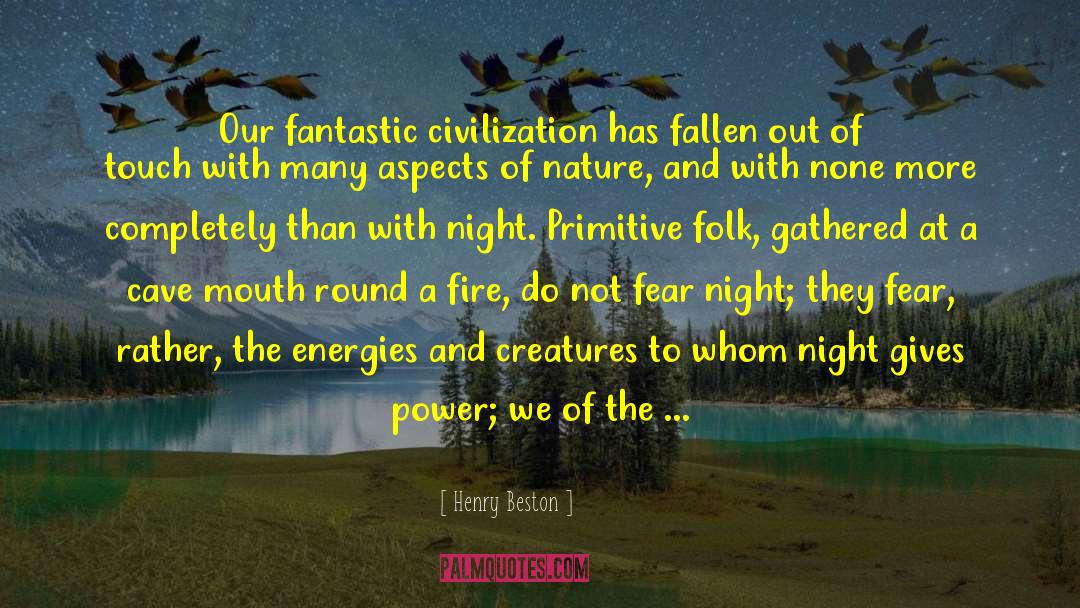 Henry Beston Quotes: Our fantastic civilization has fallen