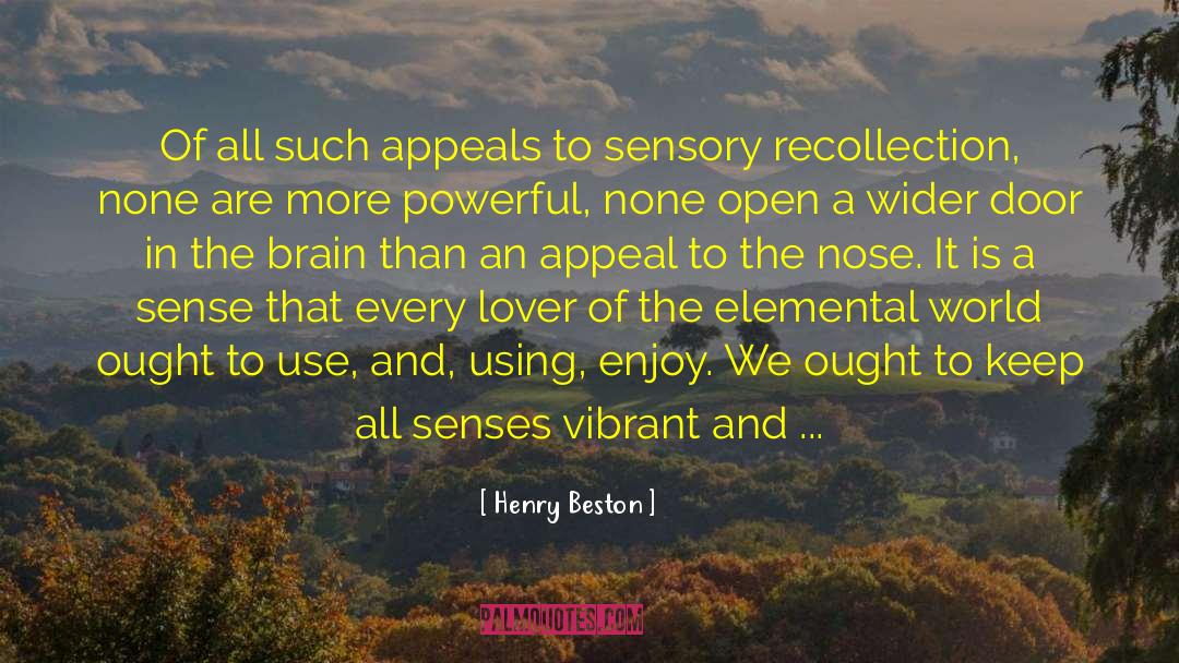 Henry Beston Quotes: Of all such appeals to