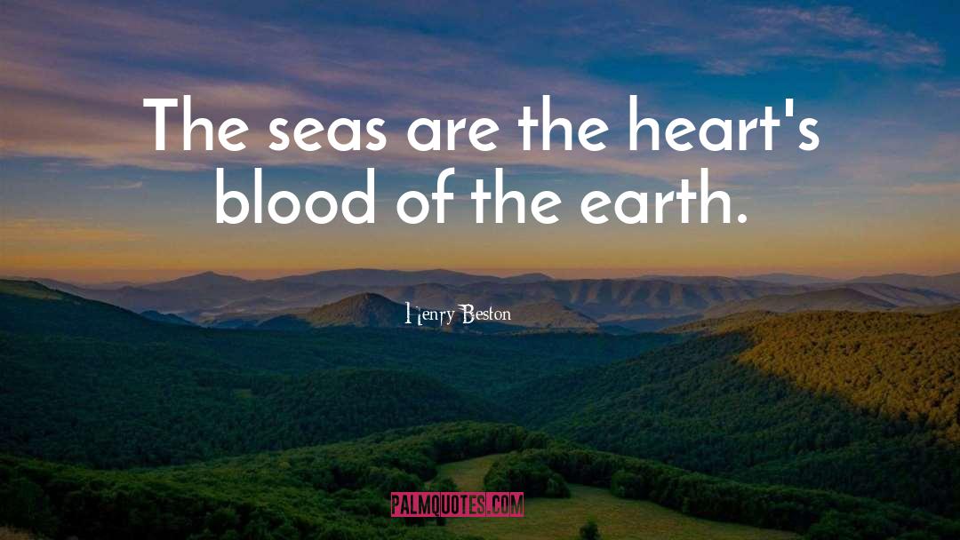 Henry Beston Quotes: The seas are the heart's