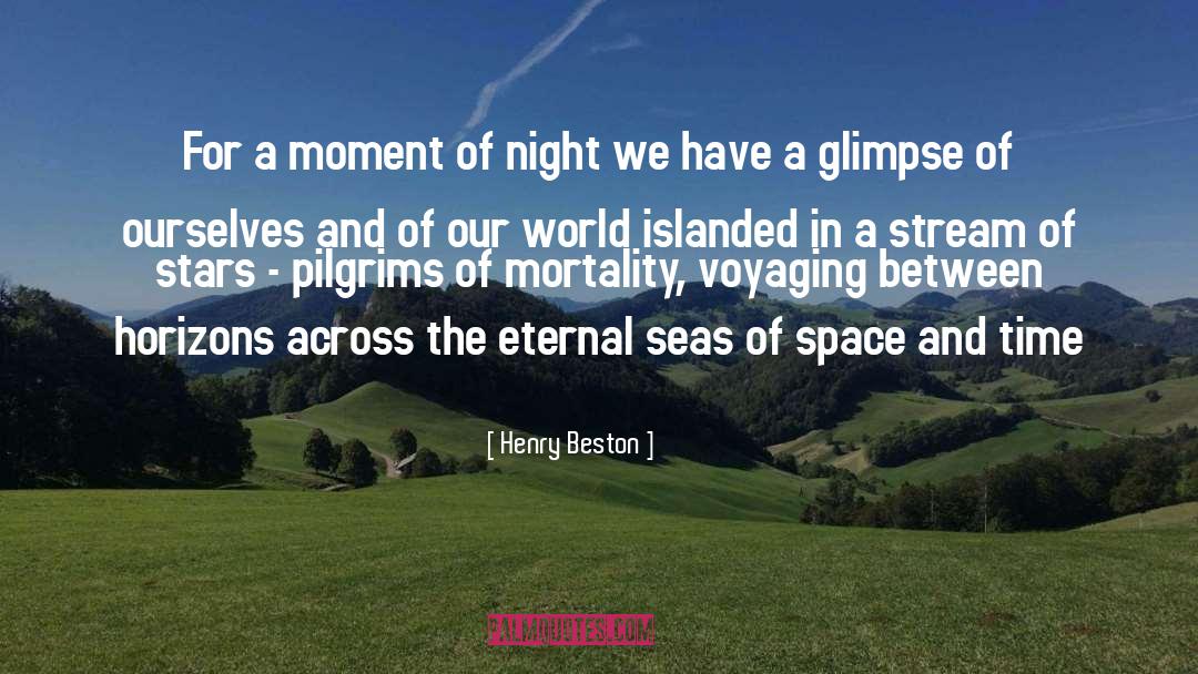 Henry Beston Quotes: For a moment of night