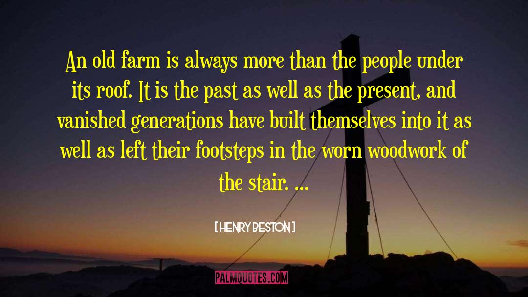 Henry Beston Quotes: An old farm is always