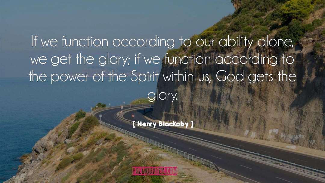 Henry Blackaby Quotes: If we function according to