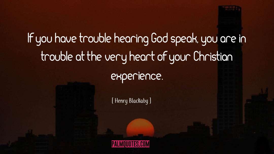 Henry Blackaby Quotes: If you have trouble hearing