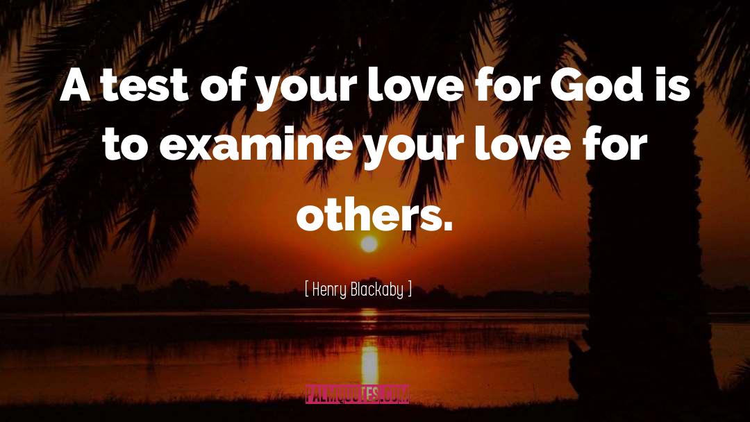 Henry Blackaby Quotes: A test of your love