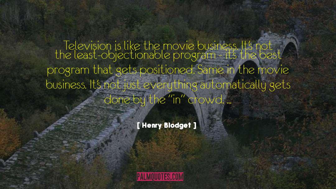 Henry Blodget Quotes: Television is like the movie