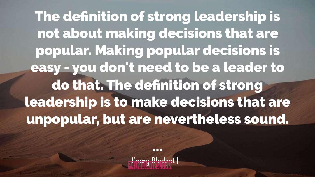 Henry Blodget Quotes: The definition of strong leadership